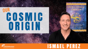 Our Cosmic Origins by Ismael Perez