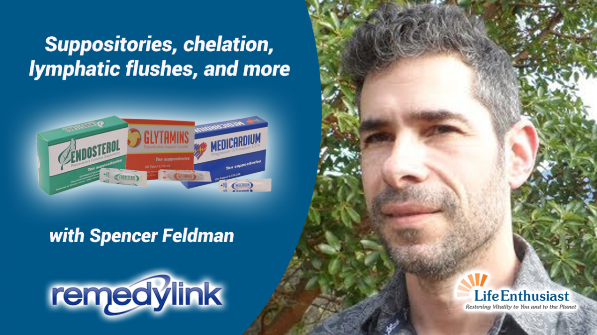 blog, RemedyLink suppositories, chelation, lymphatic flushes and more with Spencer Feldman