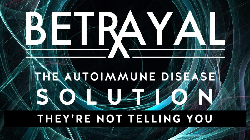 banner Betrayal, The Autoimmune Disease Solution They are Not Telling You