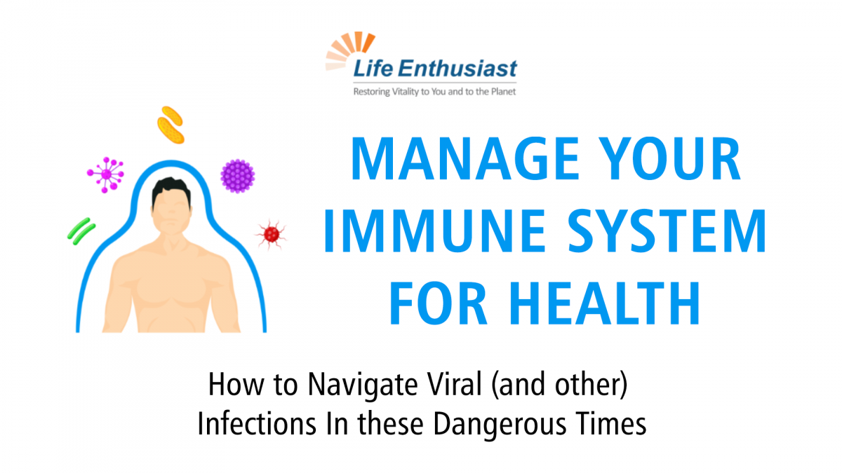 blog, Mangae Your Immune System for Health, how to navigate viral and other infections in these dangerous times