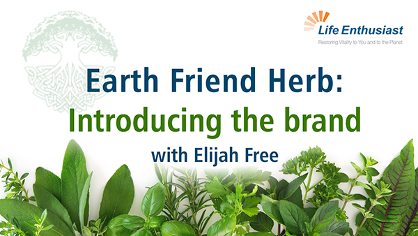 Blog, Earth Friend Herb, Introducing the brand with Elijah Free
