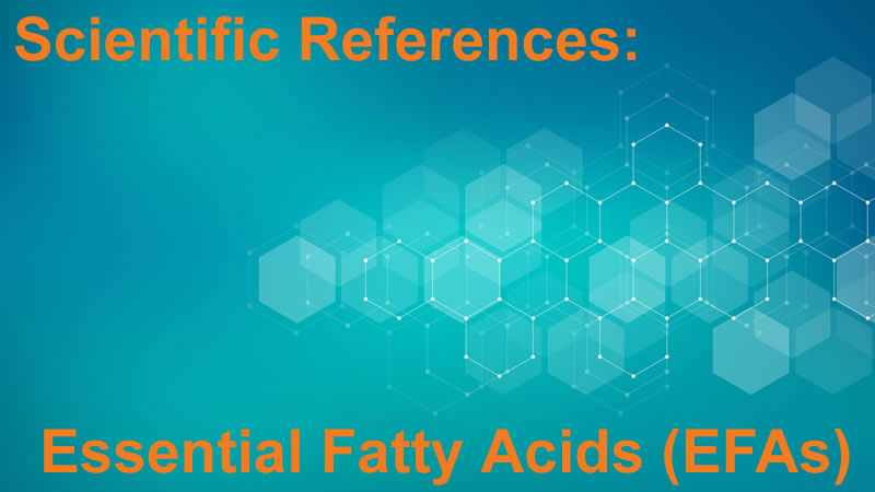 Scientific References: Essential Fatty Acids (EFAs)